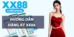 Hướng Dẫn Đăng Ký XX88