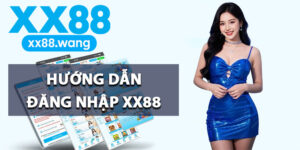 Hướng Dẫn Đăng Nhập XX88