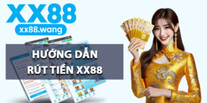 Hướng Dẫn Rút Tiền XX88